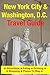 New York City & Washington, D.C. Travel Guide: Attractions, Eating, Drinking, Shopping & Places To Stay