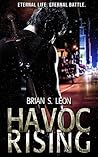 Havoc Rising by Brian S. Leon Havoc Rising by Brian S. Leon