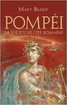 Pompéi La vie d'une cité romaine
