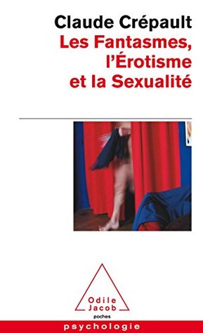 "FANTASMES, L'ÉROTISME ET LA SEXUALITÉ (LES)"