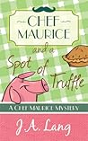 Chef Maurice and a Spot of Truffle by J.A. Lang