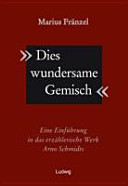 "Dies wundersame Gemisch": Eine Einführung in das erzählerische Werk Arno Schmidts (Paperback)