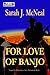 For Love of Banjo by Sarah J. McNeal