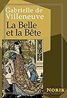 La Belle et la Bête by Gabrielle-Suzanne Barbot de... La Belle et la Bête by Gabrielle-Suzanne Barbot de...