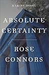 Absolute Certainty by Rose Connors Absolute Certainty by Rose Connors