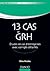 13 Cas de GRH : Etudes de cas d'entreprises avec corrigés détaillés (Management - Ressources humaines)