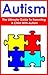 Autism: The Ultimate Guide To Parenting A Child With Autism: (special needs, creating a balanced and happy life, psychology and counseling, parenting, ... kindle ebooks, kindle short reads,)
