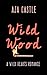 Wild Wood: A Wild Hearts Romance