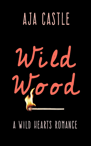 Wild Wood: A Wild Hearts Romance (Kindle Edition)