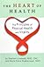 The Heart of Health: The Principles of Physical Health and Vitality