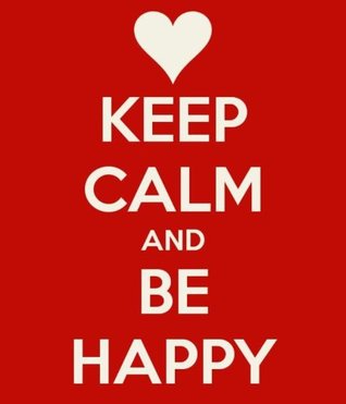 Keep Calm and Be Happy (Keep Calm and... Book 1)