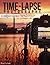 Time-lapse Photography: A Complete Introduction to Shooting, Processing and Rendering Timelapse Movies with a DSLR Camera