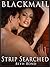 Strip Searched: Blackmailed