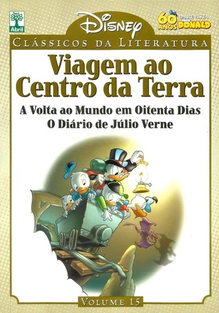 Viagem ao Centro da Terra, A Volta ao Mundo em 80 Dias e O Diário de Júlio Verne (Disney Clássicos da Literatura, #15)