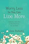 Worry Less So You...