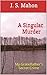 A Singular Murder: My Grandfather's Secret Crime (The Mahon Crime Novelette Series Book 1)