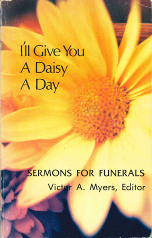 I'll give you a daisy a day: An anthology of funeral sermons and articles on death