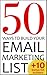 50 Ways To Build Your Email Marketing List