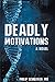 Deadly Motivations: A Novel