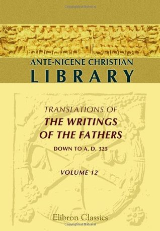 Volume 12. The Writings of Clement of Alexandria (Volume 2: THE MISCELLANIES)