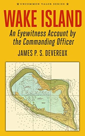Wake Island: An Eyewitness Account by the Commanding Officer (Kindle Edition)