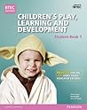 BTEC Level 3 National Children's Play, Learning & Development Student Book 1 (Early Years Educator): Revised for the Early Years Educator criteria (BTEC National CPLD (EYE) 2014)