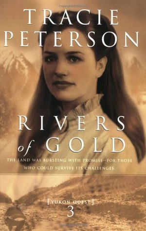 Rivers of Gold (Yukon Quest, #3)
