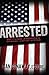 Arrested: Battling America's Criminal Justice System