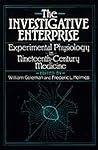The Investigative Enterprise: Experimental Physiology in Nineteenth-Century Medicine