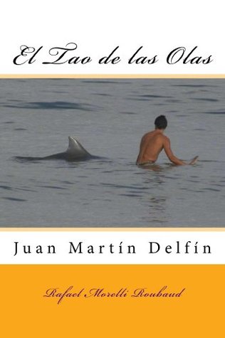 Juan Martin Delfin: El Tao de las Olas (Spanish Edition)