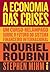 A economia das crises: Um curso-relâmpago sobre o futuro do sistema financeiro internacional (Portuguese Edition)
