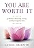 You Are Worth It: 52 Weeks to Honoring, Loving, and Nurturing Your Soul