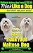 Maltese, Maltese Dog Training AAA AKC: Think Like a Dog ~ But Don'T Eat Your Poop! | Maltese Breed Expert Training: Here's EXACTLY How To TRAIN Your Maltese Dog