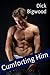 Cumforting Him (Gay Taboo, Household, First Time, Older Man, Erotica)