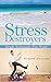 Stress Destroyers: Simple T...