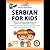 Serbian For Kids: Serbian as a Foreign Language For Kids