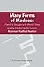 Many Forms of Madness: A Family's Struggle With Mental Illness And The Mental Health System