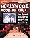 The Hollywood Book of Love: From True Romance and Blushing Brides to Tawdry Trysts and Femme Fatales
