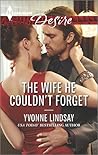 The Wife He Couldn't Forget by Yvonne Lindsay