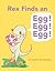 Rex Finds an Egg! Egg! Egg! by Steven  Weinberg