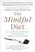 The Mindful Diet: How to Tr...