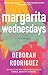 Margarita Wednesdays by Deborah Rodriguez