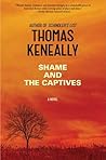 Shame and the Captives by Thomas Keneally