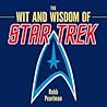 The Wit and Wisdom of Star Trek by Robb Pearlman