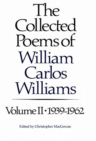 The Collected Poems of William Carlos Williams: 1939-1962