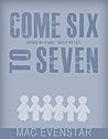 Come Six to Seven by Mac Evenstar