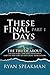 These Final Days, Part 1 by Ryan Speakman