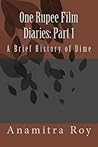 A Brief History of Dime (One Rupee Film Diaries #1)