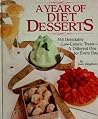 A Year of Diet Desserts: 365 Delectable Low-Calorie Treats-A Different One for Every Day A Year of Diet Desserts: 365 Delectable Low-Calorie Treats-A Different One for Every Day