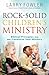 Rock-Solid Children's Ministry by Larry Fowler
